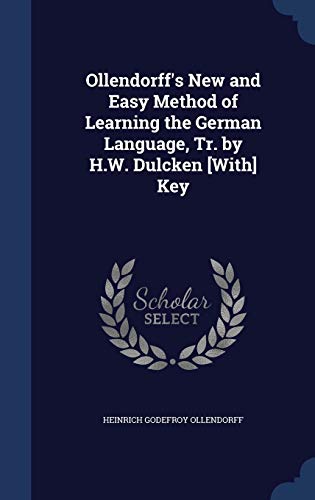 Stock image for Ollendorff's New and Easy Method of Learning the German Language, Tr. by H.W. Dulcken [With] Key for sale by Lucky's Textbooks