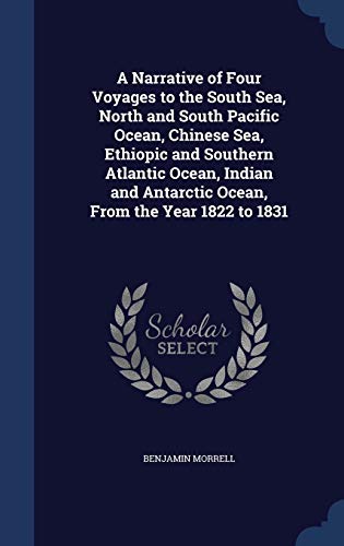 9781297879487: A Narrative of Four Voyages to the South Sea, North and South Pacific Ocean, Chinese Sea, Ethiopic and Southern Atlantic Ocean, Indian and Antarctic Ocean, From the Year 1822 to 1831