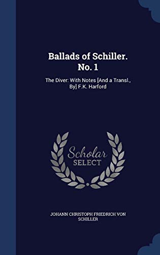 9781297880520: Ballads of Schiller. No. 1: The Diver: With Notes [And a Transl., By] F.K. Harford