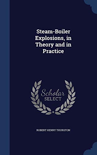 9781297883279: Steam-Boiler Explosions, in Theory and in Practice