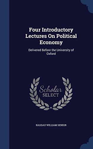 9781297885297: Four Introductory Lectures On Political Economy: Delivered Before the University of Oxford