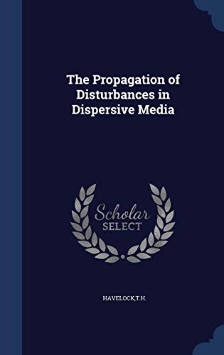 9781297885426: The Propagation of Disturbances in Dispersive Media