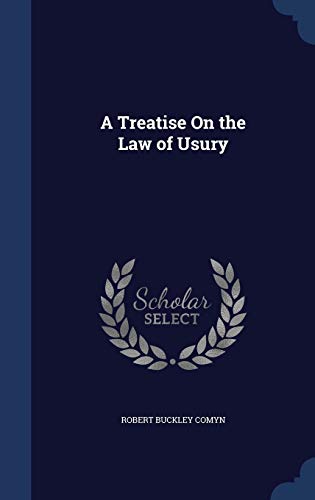 A Treatise on the Law of Usury (Hardback) - Robert Buckley Comyn