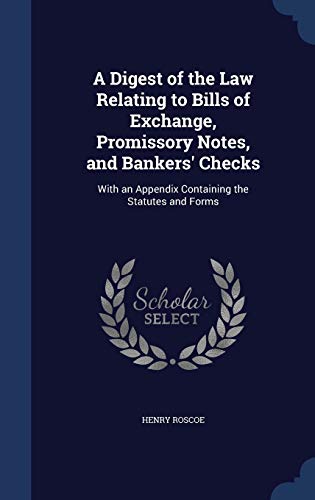 9781297888083: A Digest of the Law Relating to Bills of Exchange, Promissory Notes, and Bankers' Checks: With an Appendix Containing the Statutes and Forms