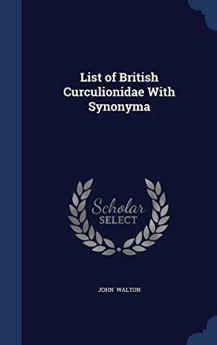 Imagen de archivo de List of British Curculionidae With Synonyma a la venta por Lucky's Textbooks