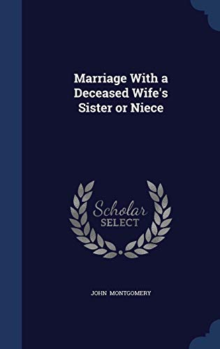 Marriage with a Deceased Wife s Sister or Niece (Hardback) - John Montgomery