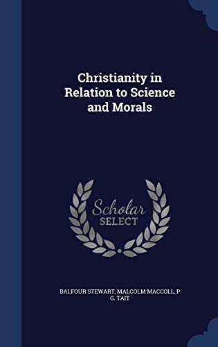 Stock image for Christianity in Relation to Science and Morals for sale by Lucky's Textbooks