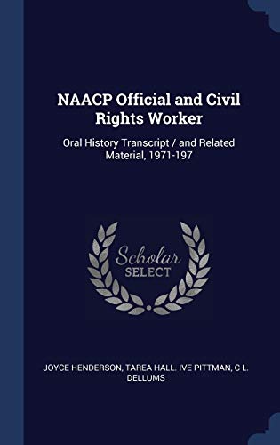 Stock image for NAACP Official and Civil Rights Worker: Oral History Transcript / and Related Material, 1971-197 for sale by Lucky's Textbooks
