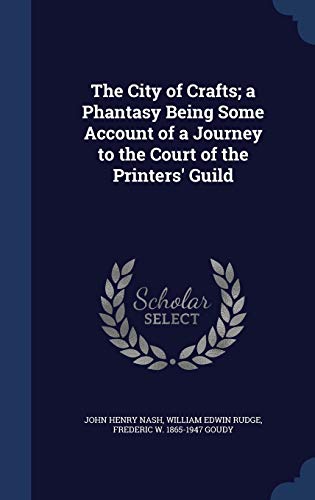 9781297899645: The City of Crafts; a Phantasy Being Some Account of a Journey to the Court of the Printers' Guild