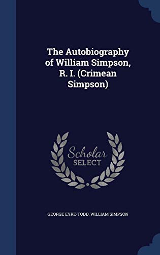 Stock image for The Autobiography of William Simpson, R. I. (Crimean Simpson) for sale by Lucky's Textbooks