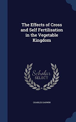 9781297902390: The Effects of Cross and Self Fertilisation in the Vegetable Kingdom