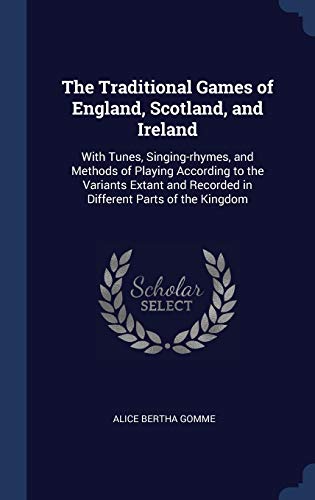 9781297902512: The Traditional Games of England, Scotland, and Ireland: With Tunes, Singing-rhymes, and Methods of Playing According to the Variants Extant and Recorded in Different Parts of the Kingdom