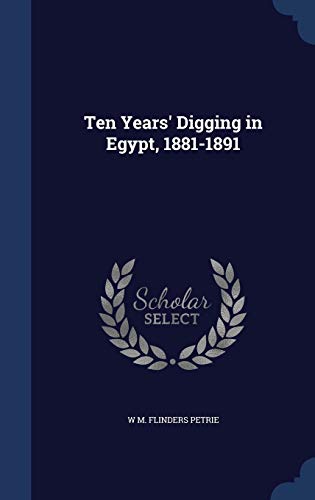 Beispielbild fr Ten Years' Digging in Egypt, 1881-1891 zum Verkauf von Lucky's Textbooks