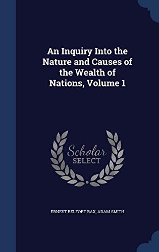 9781297907111: An Inquiry Into the Nature and Causes of the Wealth of Nations, Volume 1