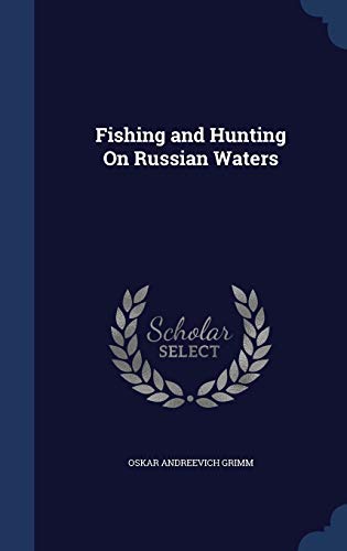Stock image for Fishing and Hunting On Russian Waters for sale by Lucky's Textbooks