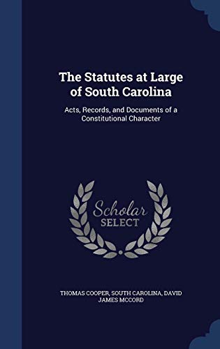 9781297917516: The Statutes at Large of South Carolina: Acts, Records, and Documents of a Constitutional Character