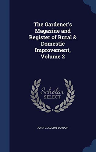 9781297917554: The Gardener's Magazine and Register of Rural & Domestic Improvement, Volume 2