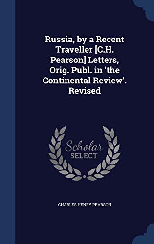 Stock image for Russia, by a Recent Traveller [C.H. Pearson] Letters, Orig. Publ. in 'the Continental Review'. Revised for sale by Lucky's Textbooks