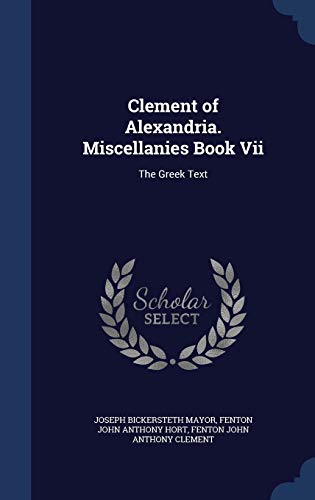 9781297919459: Clement of Alexandria. Miscellanies Book VII: The Greek Text