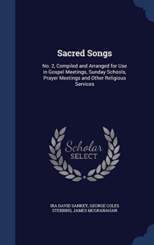 Imagen de archivo de Sacred Songs: No. 2, Compiled and Arranged for Use in Gospel Meetings, Sunday Schools, Prayer Meetings and Other Religious Services a la venta por Lucky's Textbooks