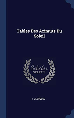 Imagen de archivo de Tables Des Azimuts Du Soleil a la venta por Lucky's Textbooks