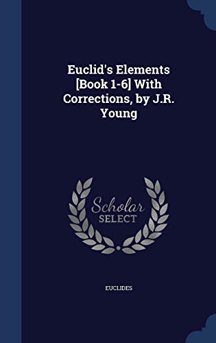 9781297928215: Euclid's Elements [Book 1-6] With Corrections, by J.R. Young
