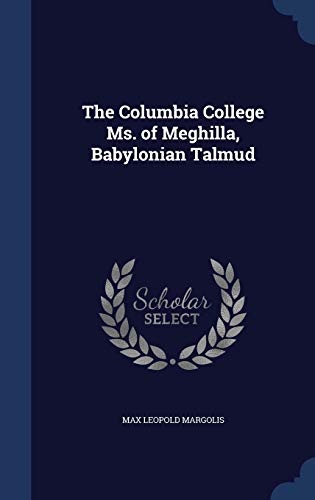 9781297930300: The Columbia College Ms. of Meghilla, Babylonian Talmud