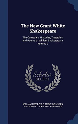 Beispielbild fr The New Grant White Shakespeare: The Comedies, Histories, Tragedies, and Poems of William Shakespeare, Volume 2 zum Verkauf von Lucky's Textbooks