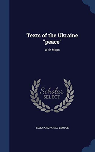 Texts of the Ukraine Peace: With Maps (Hardback) - Ellen Churchill Semple