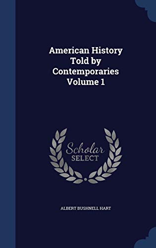 9781297944437: American History Told by Contemporaries Volume 1