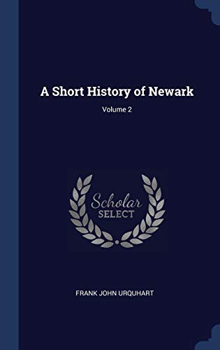 Imagen de archivo de A Short History of Newark; Volume 2 a la venta por Lucky's Textbooks