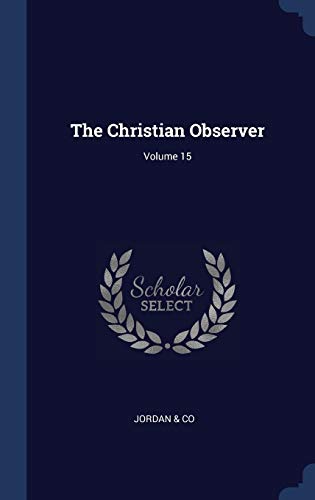 9781297950360: The Christian Observer; Volume 15
