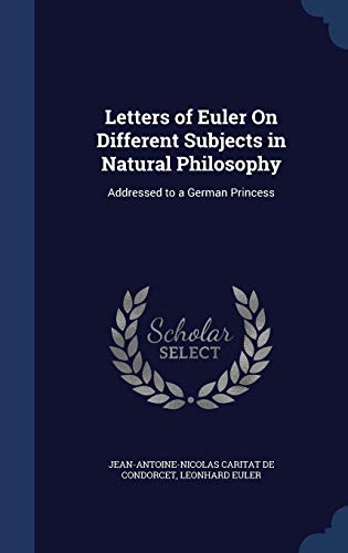 Beispielbild fr Letters of Euler On Different Subjects in Natural Philosophy: Addressed to a German Princess zum Verkauf von HPB Inc.