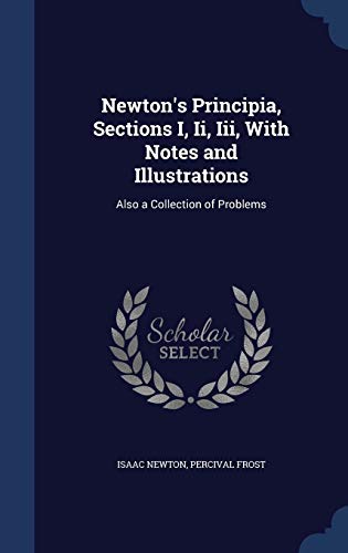 9781297955716: Newton's Principia, Sections I, Ii, Iii, With Notes and Illustrations: Also a Collection of Problems