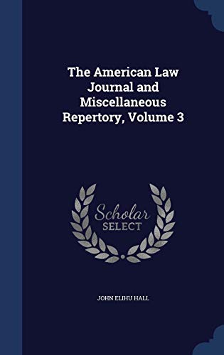 Stock image for The American Law Journal and Miscellaneous Repertory, Volume 3 for sale by Lucky's Textbooks
