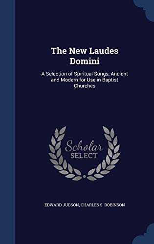 9781297958496: The New Laudes Domini: A Selection of Spiritual Songs, Ancient and Modern for Use in Baptist Churches