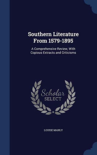 Imagen de archivo de Southern Literature From 1579-1895: A Comprehensive Review, With Copious Extracts and Criticisms a la venta por Lucky's Textbooks