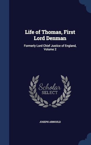 Stock image for Life of Thomas, First Lord Denman: Formerly Lord Chief Justice of England, Volume 2 for sale by Lucky's Textbooks