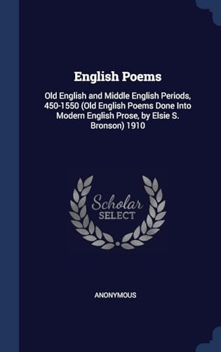 Stock image for English Poems: Old English and Middle English Periods, 450-1550 (Old English Poems Done Into Modern English Prose, by Elsie S. Bronson) 1910 for sale by Lucky's Textbooks