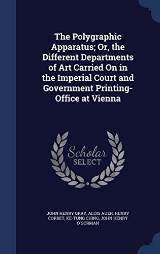 9781297963445: The Polygraphic Apparatus; Or, the Different Departments of Art Carried On in the Imperial Court and Government Printing-Office at Vienna