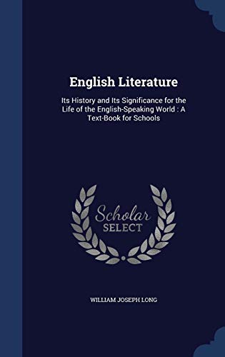 9781297965678: English Literature: Its History and Its Significance for the Life of the English-Speaking World: A Text-Book for Schools