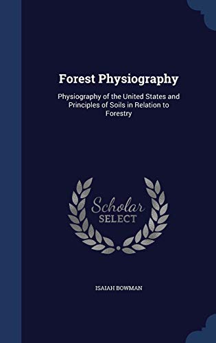 9781297967795: Forest Physiography: Physiography of the United States and Principles of Soils in Relation to Forestry