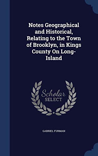 Beispielbild fr Notes Geographical and Historical, Relating to the Town of Brooklyn, in Kings County On Long-Island zum Verkauf von Lucky's Textbooks