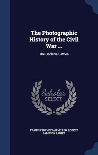 9781297971730: The Photographic History of the Civil War ...: The Decisive Battles