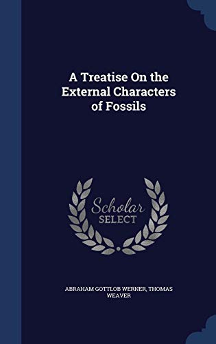 9781297971877: A Treatise On the External Characters of Fossils