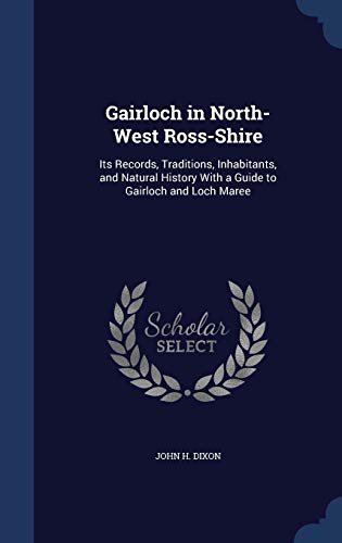 9781297974564: Gairloch in North-West Ross-Shire: Its Records, Traditions, Inhabitants, and Natural History With a Guide to Gairloch and Loch Maree
