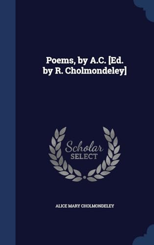 Stock image for Poems, by A.C. [Ed. by R. Cholmondeley] for sale by Lucky's Textbooks