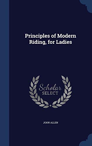 Stock-Bild f�r Principles of Modern Riding, for Ladies