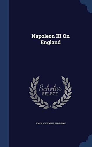 Imagen de archivo de Napoleon III On England a la venta por Lucky's Textbooks