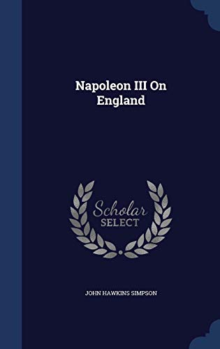 Stock image for Napoleon III On England for sale by Lucky's Textbooks